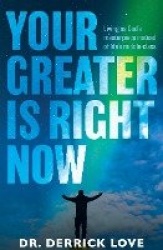 Your Greater is Right Now - Living as God's masterpiece instead of life's middle class