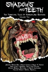 Shadows And Teeth - Ten Terrifying Tales Of Horror And Suspense, Volume 2