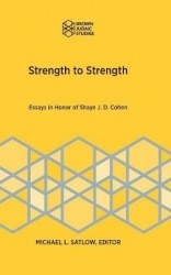 Strength to Strength - Essays in Honor of Shaye J. D. Cohen