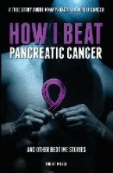 How I Beat Pancreatic Cancer - And Other Bedtime Stories!