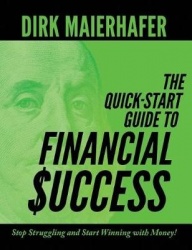 The Quick-Start Guide to Financial Success - Stop Struggling and Start Winning with Money!
