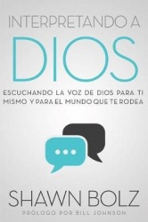 Interpretando a Dios - Escuchando a Dios Para Ti Mismo & Para el Mundo Que Te Rodea