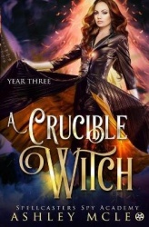 A Crucible Witch - A Supernatural Spy Academy Series
