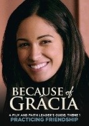 A Film and Faith Leader's Guide - Theme 1 Practicing Friendship