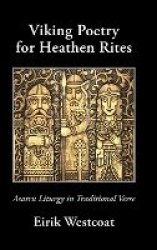 Viking Poetry for Heathen Rites - Asatru Liturgy in Traditional Verse
