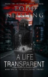 A Life Transparent - Book One of the Monochrome Trilogy