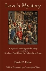 Love's Mystery - A Mystical Theology of the Body according to St. John Paul II and St. John of the Cross