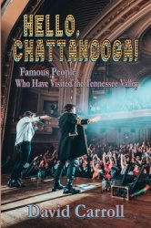Hello, Chattanooga! - Famous People Who Have Visited the Tennessee Valley