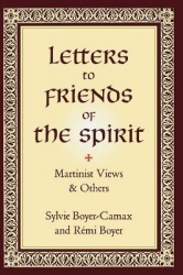 Letters to Friends of the Spirit - Martinist Views & Others