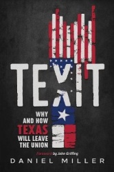 Texit - Why and How Texas Will Leave The Union