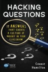 Hacking Questions - 11 Answers That Create a Culture of Inquiry in Your Classroom