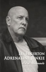 Adrenaline Junkie - A Memoir