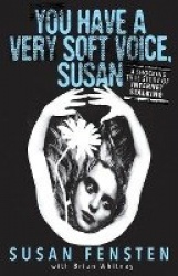 You Have A Very Soft Voice, Susan - A Shocking True Story Of Internet Stalking