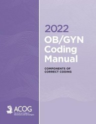 2022 OB/GYN Coding Manual - Components of Correct Procedural Coding