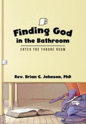 Finding God in the Bathroom - Enter the Throne Room
