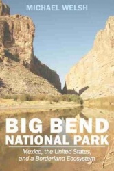 Big Bend National Park - Mexico, the United States, and a Borderland Ecosystem