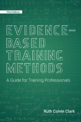 Evidence-Based Training Methods, 3rd Edition - A Guide for Training Professionals