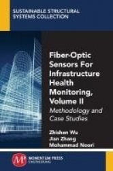 Fiber-Optic Sensors for Infrastructure Health Monitoring, Volume II - Methodology and Case Studies