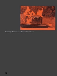 Beverly Buchanan - I Broke the House