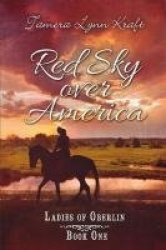 Red Sky Over America - Ladies of Oberlin Book One