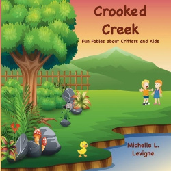 Crooked Creek - Fun Fables About Critters and Kids