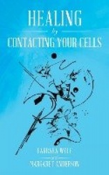 Healing by Contacting Your Cells