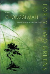 Forty Two Greens - Poems of Chonggi Mah