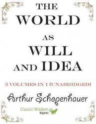 The World as Will and Idea - 3 volumes in 1 [unabridged]