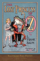 The Lost Princess of Oz: Illustrated First Edition