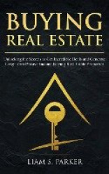 Buying Real Estate - Unlocking the Secrets to Get Incredible Deals and Generate Long-Term Passive Income Buying Real Estate Prop