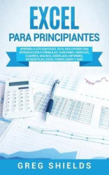 Excel para principiantes - Aprenda a utilizar Excel 2016, incluyendo una introducción a fórmulas, funciones, gráficos, cuadros, 