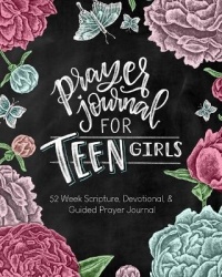 Prayer Journal for Teen Girls - 52-Week Scripture, Devotional, & Guided Prayer Journal