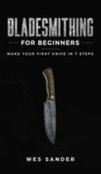 Bladesmithing for Beginners - Make Your First Knife in 7 Steps