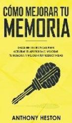 Como Mejorar tu Memoria - Descubre las Tecnicas para Acelerar el Aprendizaje, Mejorar tu Memoria y Mejorar tu Productividad