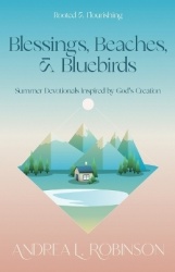 Blessings, Beaches, & Bluebirds - Summer Devotionals Inspired by God's Creation