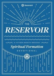 The Reservoir - A 15-Month Weekday Devotional for Individuals and Groups