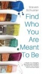 Find Who You Are Meant to Be - Unleash Your Strengths, Become More Confident, Transform Your Mindset, And Find Inner Peace