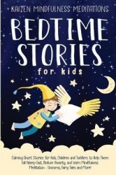 Bedtime Stories for Kids - Calming Short Stories for Kids, Children and Toddlers to Help Them Fall Asleep Fast, Reduce Anxiety, 