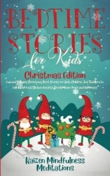 Bedtime Stories for Kids - Christmas Edition - Fun and Calming Christmas Short Stories for Kids, Children and Toddlers to Fall A