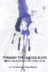 Through The Looking Glass - Reflecting on Madness and Chaos Within