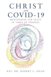 Christ and Covid-19 - Meditations for Peace in Times of Turmoil