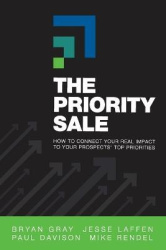 The Priority Sale - How to Connect Your Real Impact to Your Prospects' Top Priorities