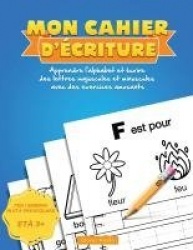 Mon Cahier d'écriture - Apprendre l'alphabet et écrire des lettres majuscules et minuscules avec des exercices amusants