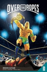 Over The Ropes Vol. 2 - Broken Kayfabe