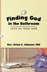 Finding God in the Bathroom - Enter the Throne Room