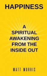 Happiness - A Spiritual Awakening from the Inside Out