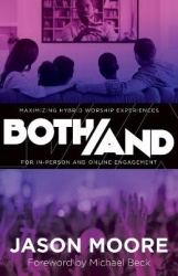 Both/And - Maximizing Hybrid Worship Experiences for In-Person and Online Engagement