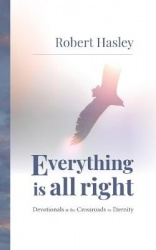 Everything Is All Right - Devotionals at the Crossroads to Eternity
