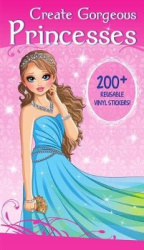 Create Gorgeous Princesses - Clothes, Hairstyles, and Accessories with 200 Reusable Stickers