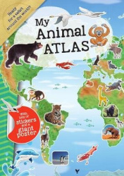 My Animal Atlas - A Fun, Fabulous Guide for Children to the Animals of the World